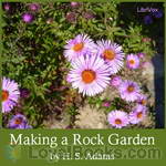 Making a Rock Garden by H. S. Adams