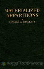 Materialized Apparitions If Not Beings from Another Life, What Are They by Edward Augustus Brackett