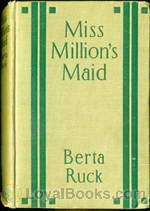 Miss Million's Maid A Romance of Love and Fortune by Bertha Ruck
