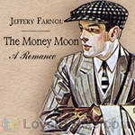 The Money Moon: A Romance by Jeffery Farnol