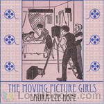 The Moving Picture Girls by Laura Lee Hope