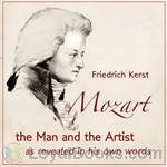 Mozart, The Man and the Artist as Revealed  in His Own Words by Friedrich Kerst
