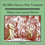 My Bible History: New Testament by Louis Laravoire Morrow