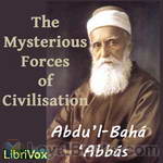 The Mysterious Forces of Civilization by 'Abdu’l-Bahá ‘Abbás