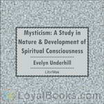 Mysticism: A Study in Nature and Development of Spiritual Consciousness by Evelyn Underhill