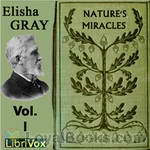 Nature's Miracles: Familiar Talks on Science by Elisha Gray