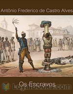 Os Escravos by Antonio Frederico de Castro Alves