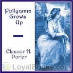 Pollyanna Grows Up by Eleanor H. Porter