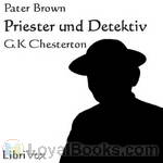 Priester und Detektiv (Pater Brown Geschichten) by G. K. Chesterton