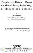 Prophets of Dissent : Essays on Maeterlinck, Strindberg, Nietzsche and Tolstoy by Otto Heller