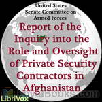 Report of the Inquiry into the Role and Oversight of Private Security Contractors in Afghanistan by United States Senate Committee on Armed Services