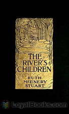 The River's Children An Idyl of the Mississippi by Ruth McEnery Stuart