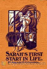 Sarah's First Start in Life. by Adelaide M. G. Campbell