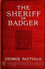 The Sheriff of Badger A Tale of the Southwest Borderland by George B. Pattullo