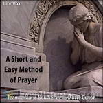 A Short and Easy Method of Prayer by Jeanne Marie Bouvier de la Motte Guyon
