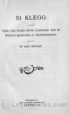 Si Klegg, Book 2 Thru The Stone River Campaign And In Winter Quarters At Murfreesboro by John McElroy
