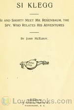 Si Klegg, Book 3 Si And Shorty Meet Mr. Rosenbaum, The Spy, Who Relates His Adventures by John McElroy