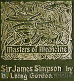 Sir James Young Simpson and Chloroform (1811-1870) Masters of Medicine by Henry Laing Gordon