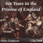 Six Years in the Prisons of England by Frank Henderson