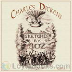Sketches by Boz: Illustrative of Every-Day Life and Every-Day People by Charles Dickens