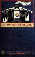 Snow on the Headlight A Story of the Great Burlington Strike by Cy Warman