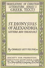 St. Dionysius of Alexandria Letters and Treatises by Bishop of Alexandria