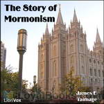 The Story of Mormonism by James E. Talmage