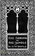 The Taming of the Jungle by Dr. C. W. Doyle