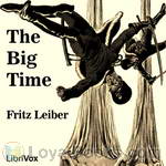 The Big Time by Fritz Leiber