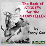 The Book of Stories for the Storyteller by Fanny Coe [editor]