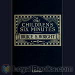 The Children's Six Minutes by Bruce S. Wright