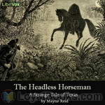 The Headless Horseman - A Strange Tale of Texas by Thomas Mayne Reid