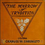 The Marrow of Tradition by Charles Waddell Chesnutt