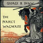The Perfect Wagnerite by George Bernard Shaw