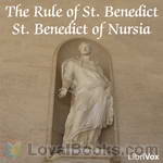 The Rule of St. Benedict by St. Benedict of Nursia