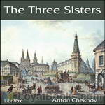 The Three Sisters by Anton Chekhov