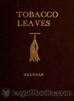 Tobacco Leaves Being a Book of Facts for Smokers by W. A. Brennan
