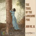 The Trail of the Lonesome Pine by John Fox. Jnr.