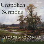 Unspoken Sermons by George MacDonald
