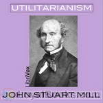 Utilitarianism by John Stuart Mill