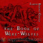The Book of Werewolves: Being an Account of a Terrible Superstition by S. Baring-Gould