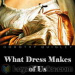 What Dress Makes of Us by Dorothy Quigley