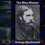 The Wise Woman by George MacDonald