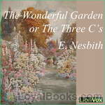 The Wonderful Garden or The Three C.'s by Edith Nesbit