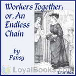 Workers Together, or, An Endless Chain by Pansy aka Isabella Alden