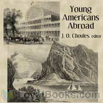 Young Americans Abroad – Vacation in Europe by J. O. Choules
