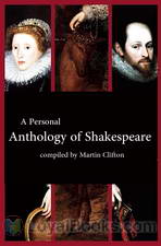 A Personal Anthology of Shakespeare, compiled by Martin Clifton by William Shakespeare