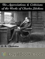 The Appreciations and Criticisms of the Works of Charles Dickens by G. K. Chesterton