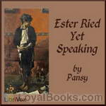 Ester Ried Yet Speaking by Isabella M. Alden