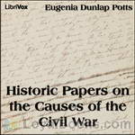 Historic Papers on the Causes of the Civil War by Mrs. Eugenia Dunlap Potts